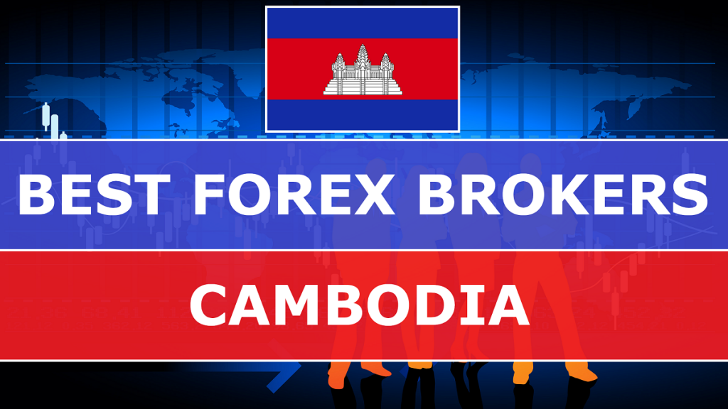 Best Forex Brokers in Cambodia - Best-Forex-Brokers-in-Cambodia-1024x576