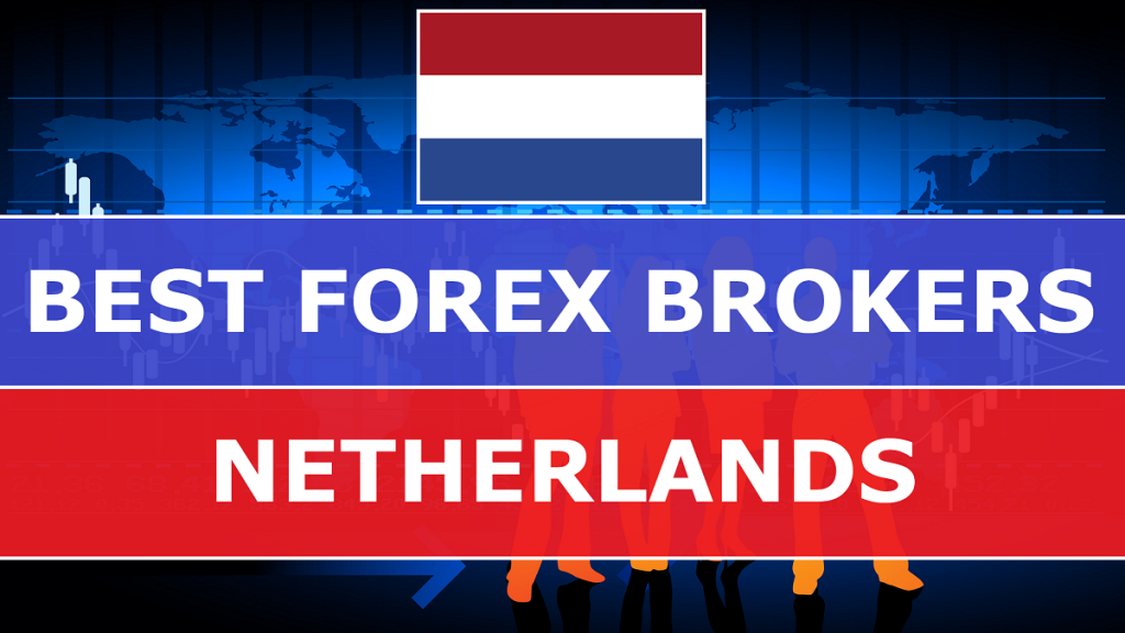 Best Forex Brokers in Netherlands - Best-Forex-Brokers-in-Netherlands-1024x576